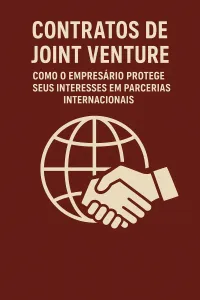 Imagem principal do artigo Contratos de Joint Venture: Como o Empresário Protege Seus Interesses em Parcerias Internacionais
